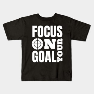 Focus On Your Goal Kids T-Shirt